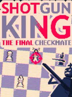 Shotgun King: The Final Checkmate